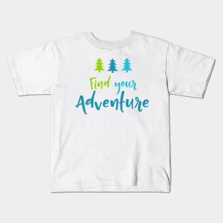 Find Your Adventure, Trees, Wood, Camping, Campers Kids T-Shirt